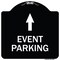 Signmission Event Parking Only With Up Arrow Heavy-Gauge Aluminum Architectural Sign, 18" x 18", BW-1818-24067 A-DES-BW-1818-24067 - alternate 1